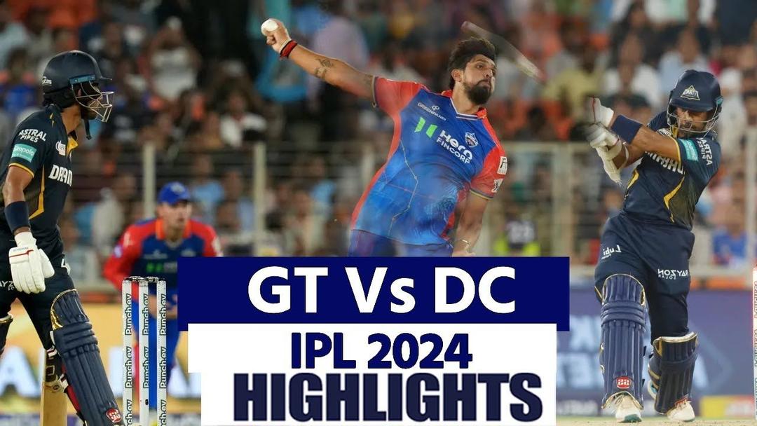 GT vs DC IPL 2024 Highlights