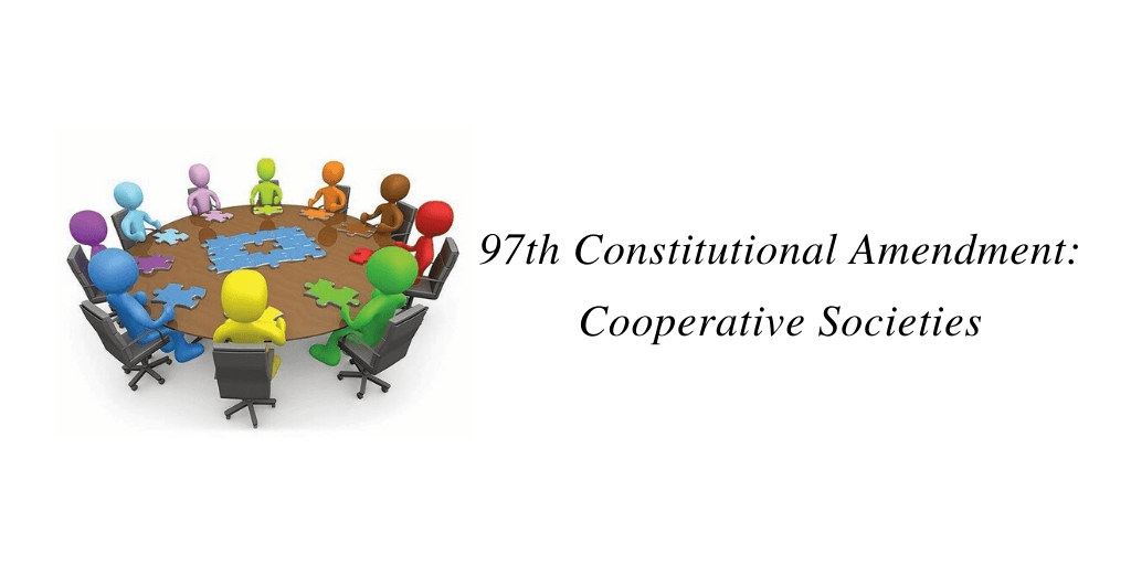 97th Constitutional Amendment: Cooperative Societies – Gujarat Cooperative Societies